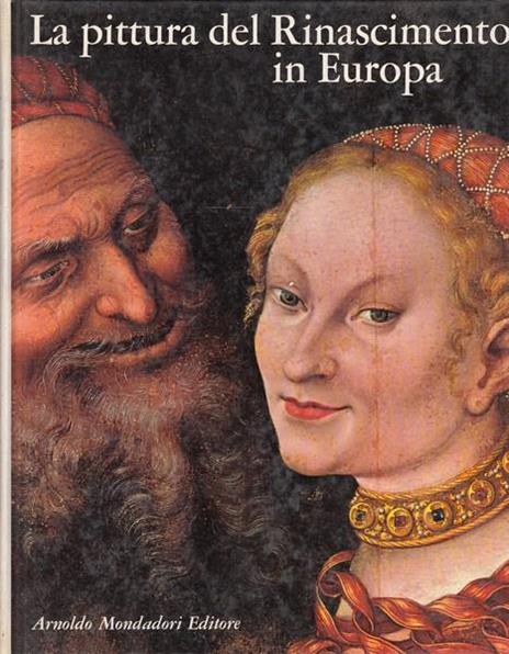 La pittura del Rinascimento in Europa - Giuseppe Argentieri - copertina