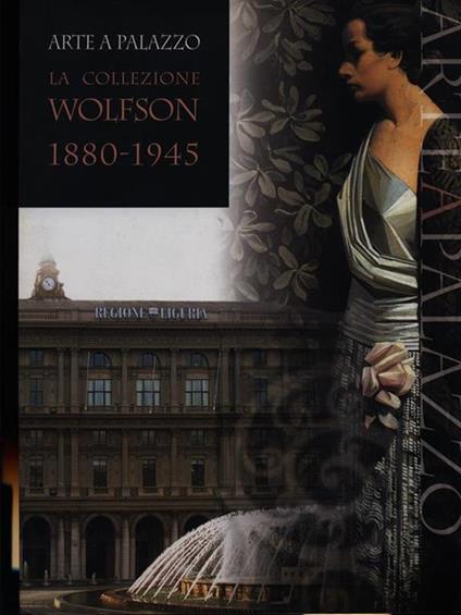 Arte a palazzo La collezione Wolfson 1880-1945 - copertina