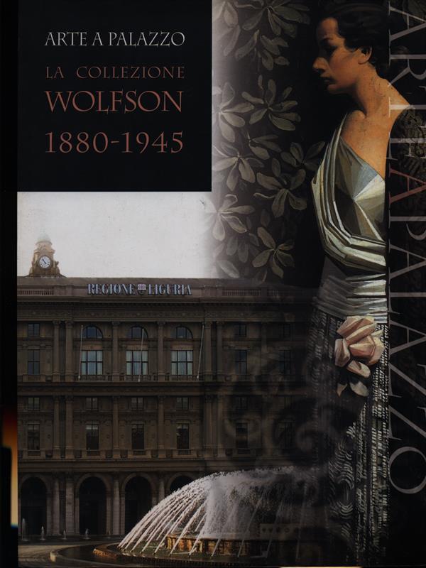 Arte a palazzo La collezione Wolfson 1880-1945