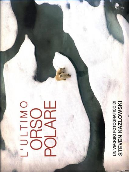 L' ultimo orso polare - Steven Kazlowski - copertina