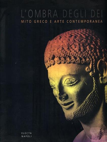 L' ombra degli dei. Mito greco e arte contemporanea - Eva Di Stefano - copertina