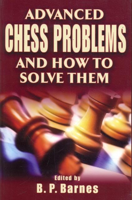Advanced chess problems and how to solve problem - B.P. Barnes - copertina