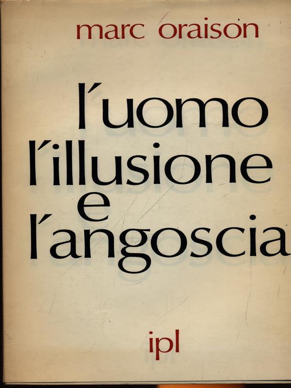 L' uomo l'illusione e l'angoscia