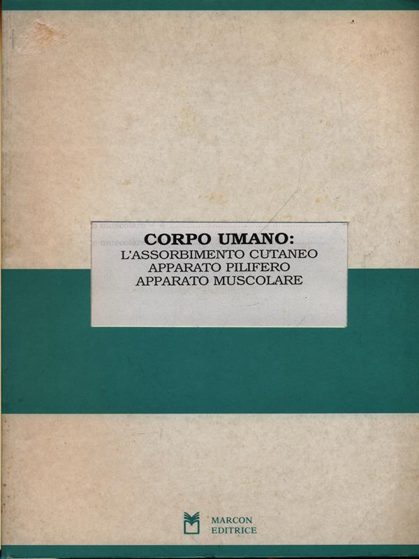 Corpo umano: l'assorbimento cutaneo, apparato pilifero, apparato muscolare