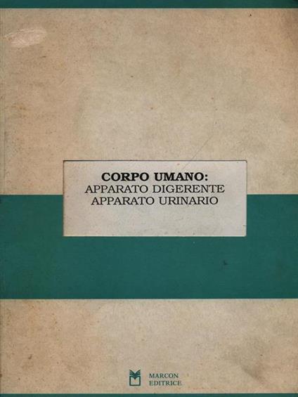Corpo umano: apparato digerente, apparato urinario - copertina