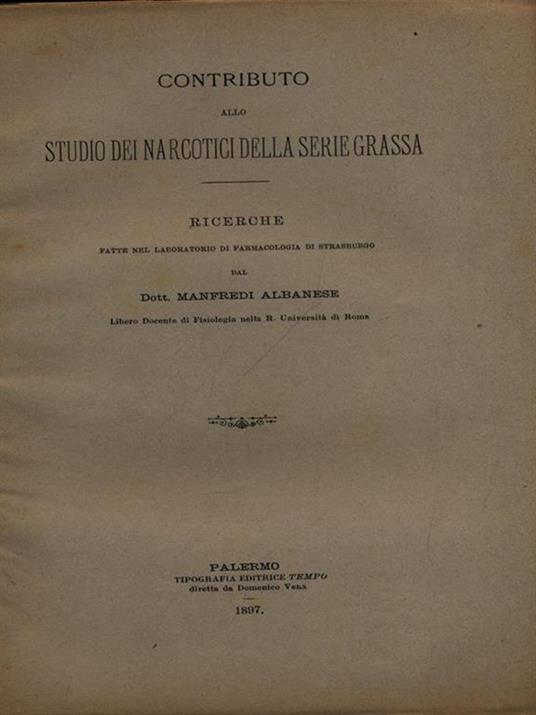Contributo allo studio dei narcotici della serie grassa. Estratto - M. Albanese - copertina