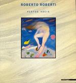 Roberto Roberti. Flatus Vocis