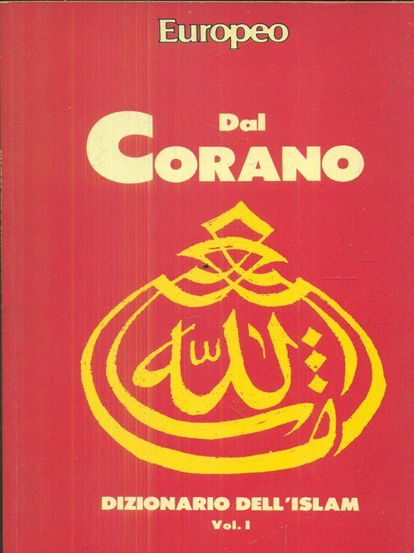 Dal Corano. Dizionario dell'Islam. Vol I