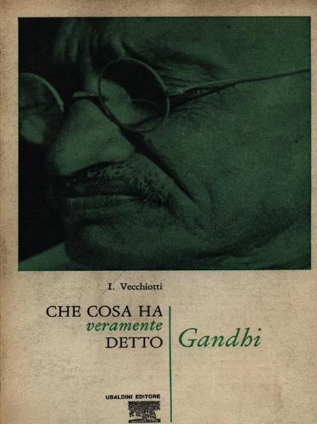 Che cosa ha veramente detto Gandhi - Icilio Vecchiotti - copertina