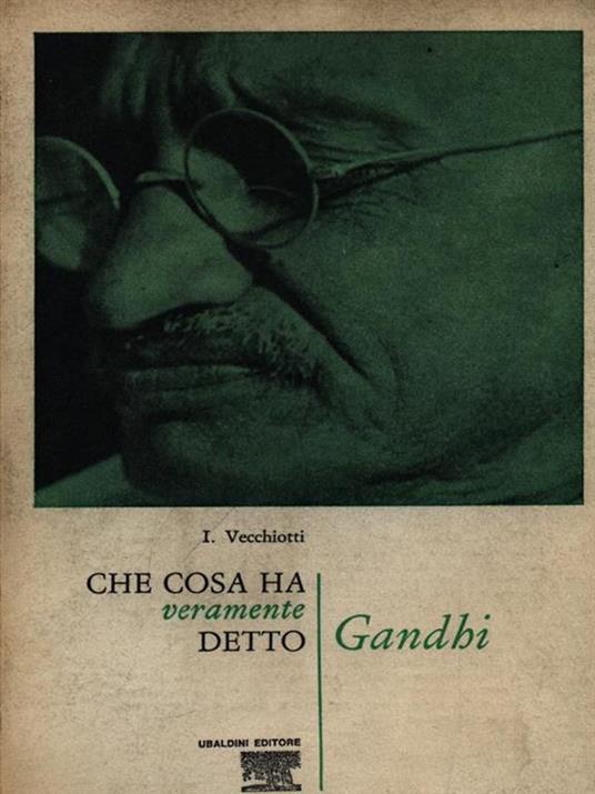 Che cosa ha veramente detto Gandhi - Icilio Vecchiotti - 2