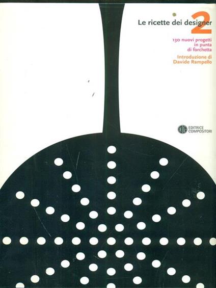 Le ricette dei designer. 130 progetti in punta di forchetta - copertina