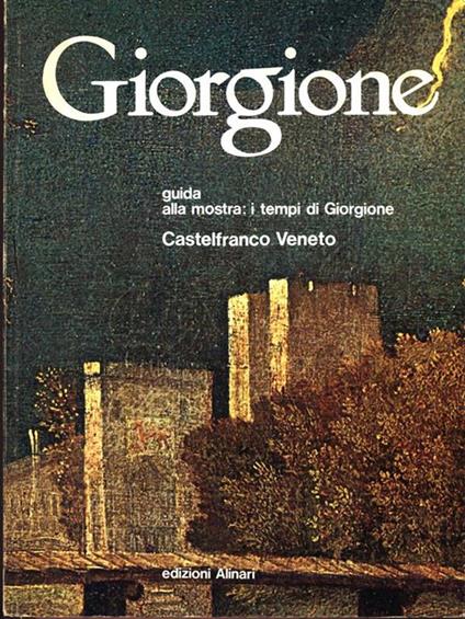 Giorgione. Guida alla mostra: i tempi di Giorgione - Paolo Carpeggiani - copertina