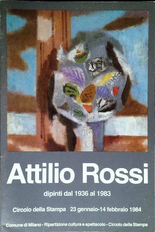 Attilio Rossi. Dipinti dal 1936 al 1983