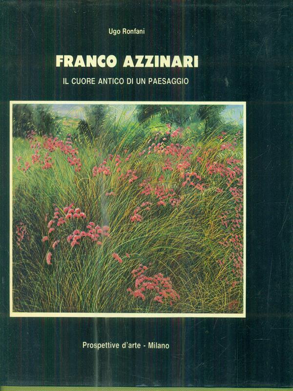 Franco Azzinari. Il cuore antico di un paesaggio