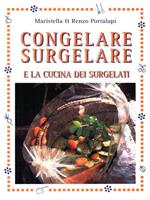 Congelare surgelare e la cucina dei surgelati