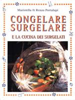 Congelare surgelare e la cucina dei surgelati