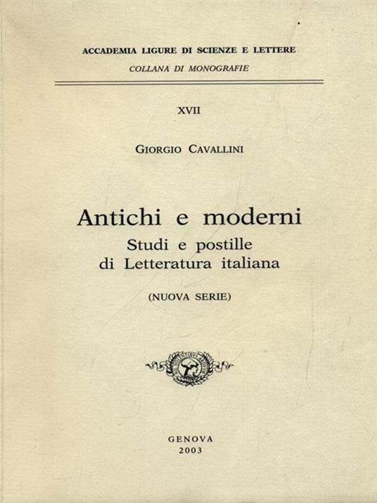 Antichi e moderni. Studi e postille di letteratura italiana - Giorgio Cavallini - copertina