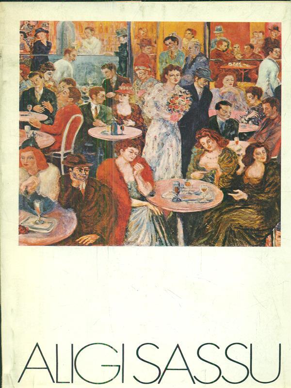 Aligi Sassu. I caffè. Opere 1932-72