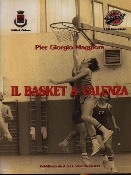Il basket a Valenza - Pier Giorgio Maggiora - copertina
