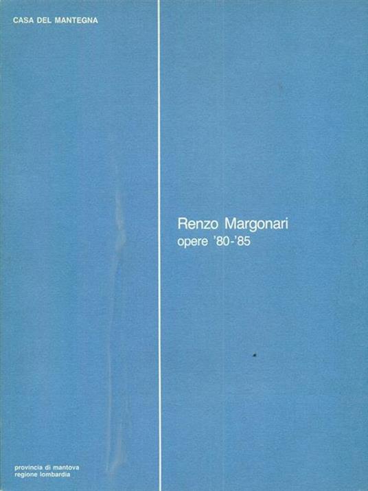 Renzo Margonari. Opere '80-'85 - copertina