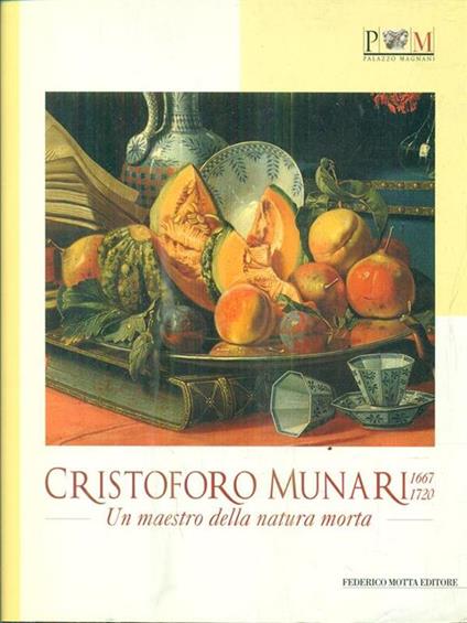 Cristoforo Munari (1667-1720). Un maestro della natura morta - copertina