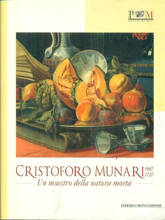 Cristoforo Munari (1667-1720). Un maestro della natura morta - copertina