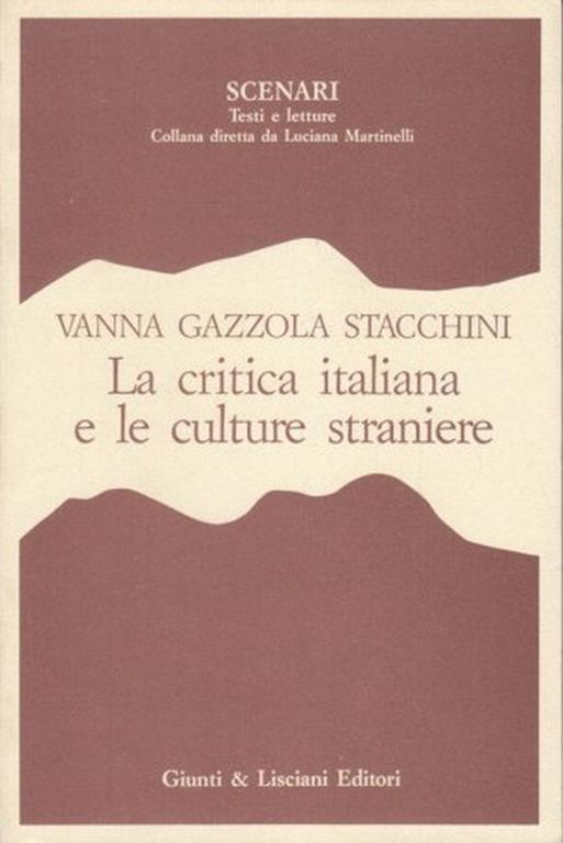La critica italiana e le culture straniere. Orientamento degli anni venti - Vanna Gazzola Stacchini - copertina