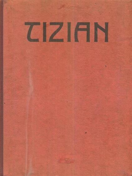 Tizian. Des meisters gemalde - Oskar Fischel - copertina