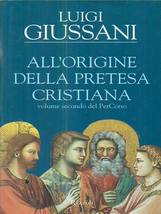 All'origine della pretesa cristiana. Volume secondo del PerCorso - Luigi Giussani - copertina