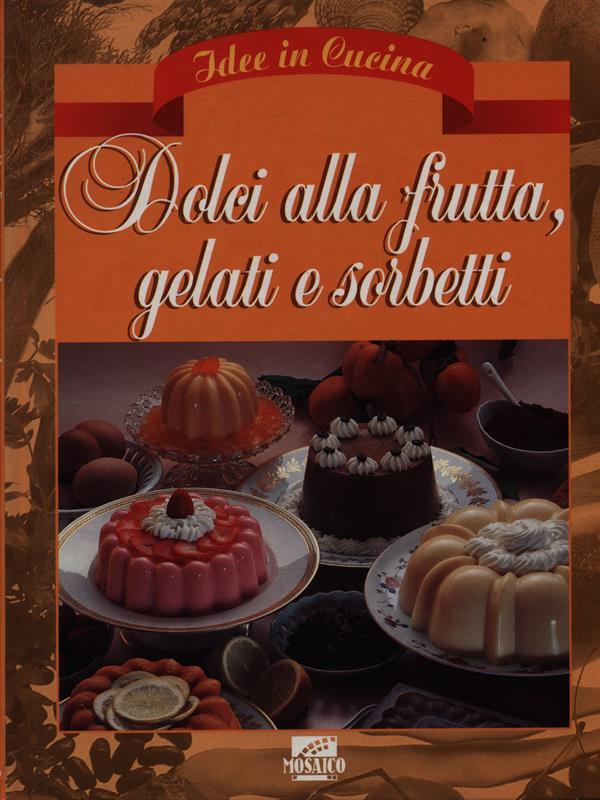 Dolci alla frutta gelati e sorbetti