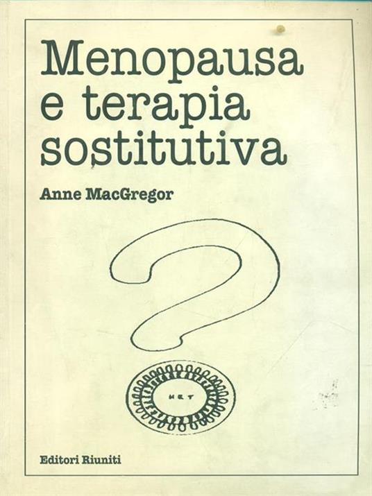 Menoapusa e terapia sostitutiva - Anne MacGregor - copertina