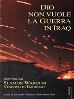 Dio non vuole la guerra in Iraq. Intervista con Slamon Warduni Vescovo di Baghdad