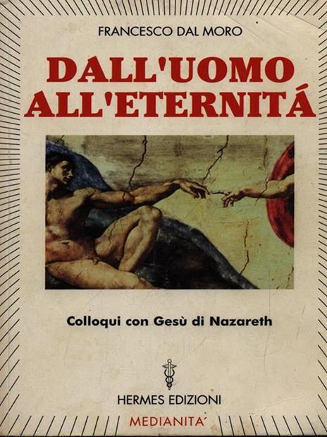 Dall'uomo all'eternità. Parole dal cielo - Francesco Dal Moro - copertina