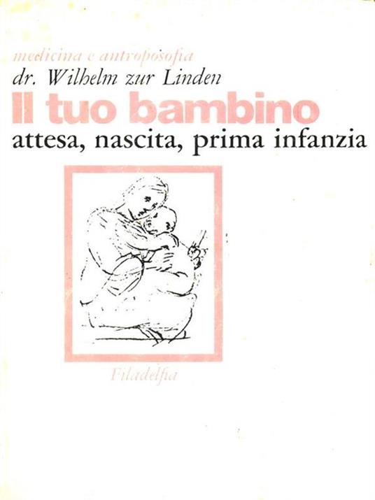 Il tuo bambino. Attesa, nascita, prima infanzia - Wilhelm zur Linden - copertina