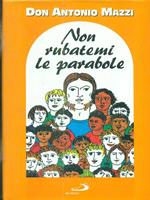 Non rubatemi le parabole. Il vangelo della strada