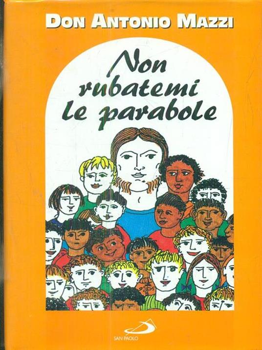 Non rubatemi le parabole. Il vangelo della strada - Antonio Mazzi - copertina