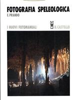 I nuovi fotomanuali 12. Fotografia speleologica