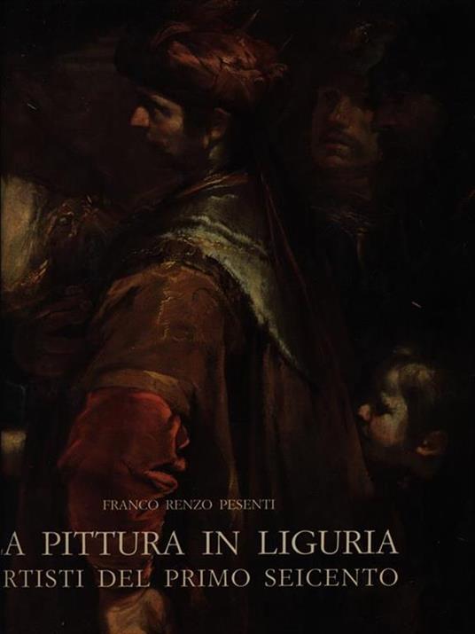 La pittura in Liguria. Artisti del primo seicento - Franco Renzo Pesenti - copertina