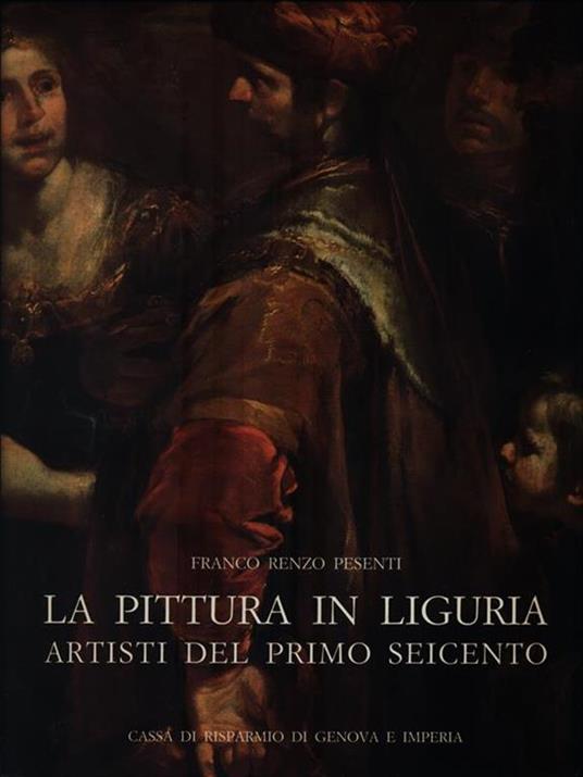 La pittura in Liguria. Artisti del primo seicento - Franco Renzo Pesenti - 2