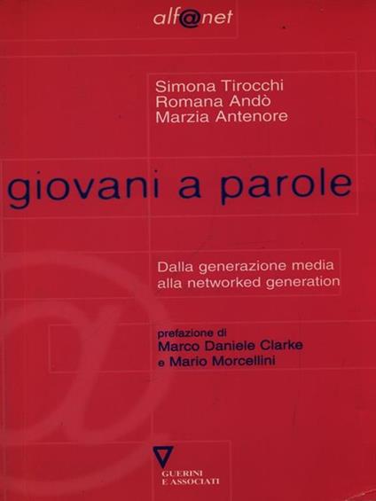 Giovani a parole. Dalla generazione media alla networked generation - Simona Tirocchi,Romana Andò,Marzia Antenore - copertina