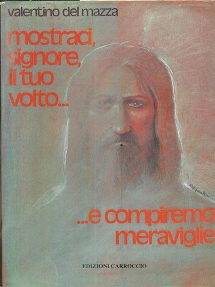 Mostraci, Signore, il tuo volto. - Valentino Del Mazza - copertina