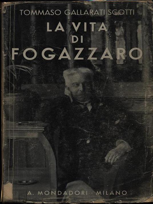 La vita di Antonio Fogazzaro - Tommaso Gallarati Scotti - copertina