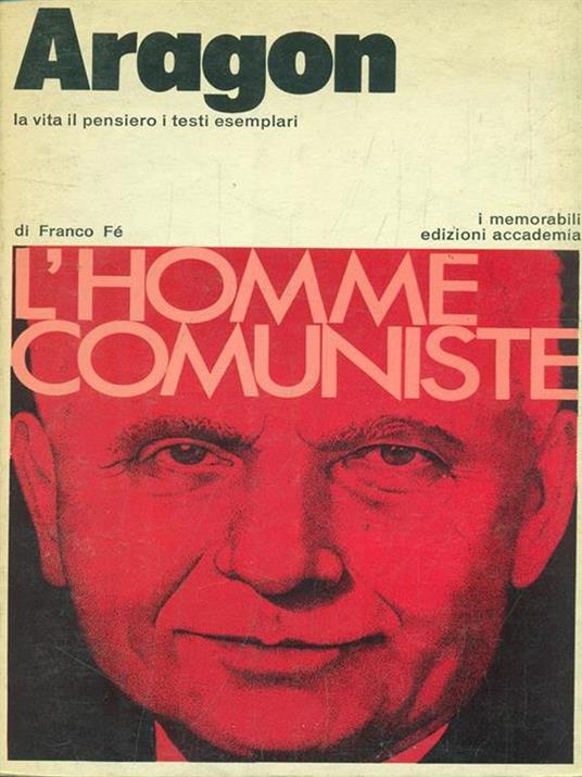 Aragon. La vita il pensiero i testi esemplari - Franco Fé - copertina