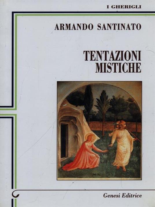 Tentazioni mistiche - Armando Santinato - Libro Usato - Genesi - I gherigli