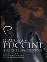 Giacomo Puccini. Luoghi e suggestioni