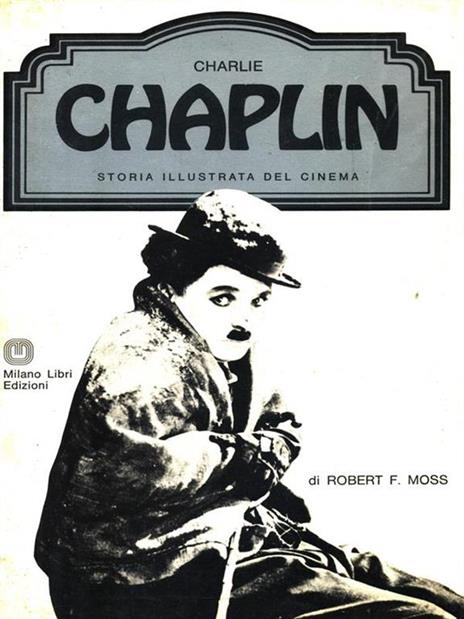 Charlie Chaplin - Robert F. Moss - 2