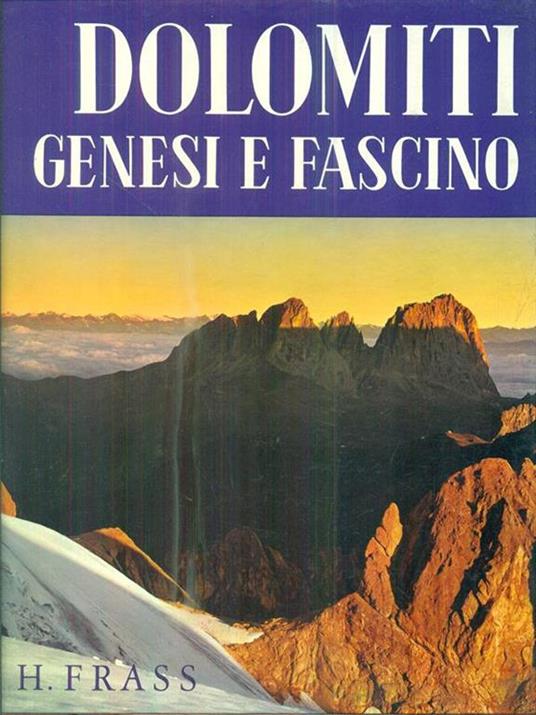 Dolomiti. Genesi e fascino - Hermann Frass - copertina