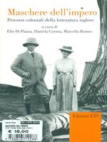 Maschere dell'impero. Percorsi coloniali della letteratura inglese