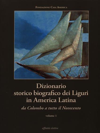 Dizionario storico biografico dei Liguri in America Latina vol. 1 - copertina