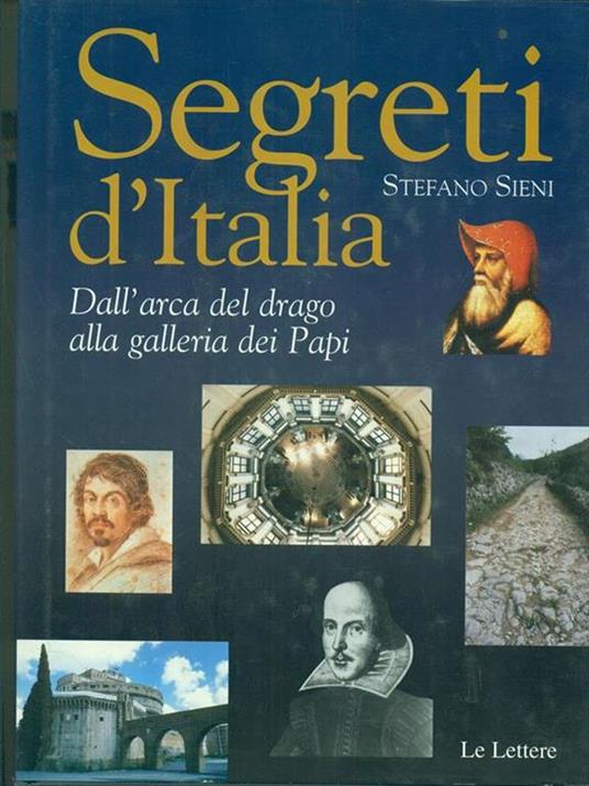 Segreti d'Italia. Dall'arca del drago alla galleria dei papi - Stefano Sieni - 2